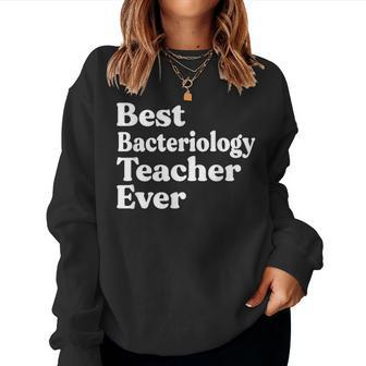 Best Bacteriology Teacher Ever Appreciation Women Sweatshirt | Mazezy