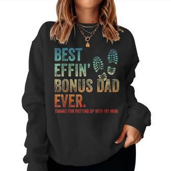 Best Effin Bonus Dad Ever Thanks For Putting Up With My Mom Women Crewneck Graphic Sweatshirt - Seseable