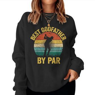 Best Godfather By Par Fathers Day Golf Grandpa Women Sweatshirt | Mazezy AU