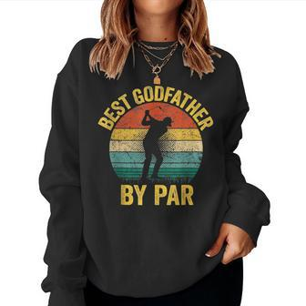 Best Godfather By Par Happy Fathers Day Golf Grandpa Women Sweatshirt | Mazezy AU