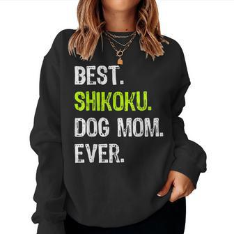 Best Shikoku Dog Mom Ever Dog Lovers Women Sweatshirt | Mazezy