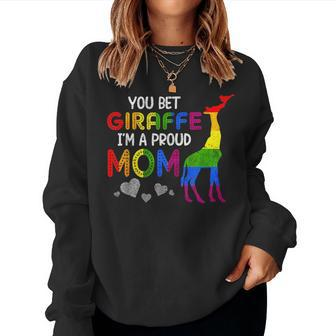 You Bet Giraffe Im A Proud Mom Pride Lgbt Happy Women Sweatshirt | Mazezy