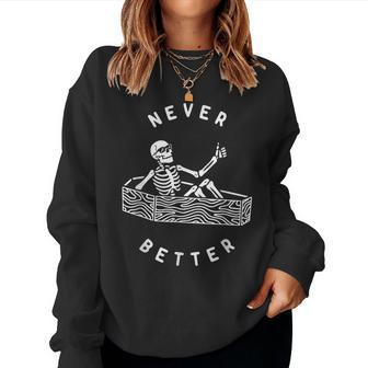 Never Better Skeleton Halloween Costume Women Sweatshirt | Mazezy