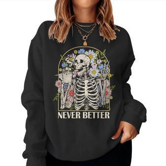 Never Better Skeleton Halloween Costume Floral Skull Women Sweatshirt - Seseable