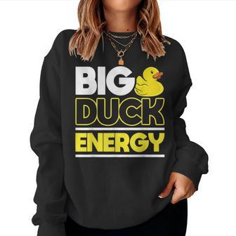 Big Duck Energy Rubber Duck Women Sweatshirt - Seseable