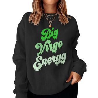 Big Virgo Energy Virgo For Birthday Zodiac Sign Women Sweatshirt