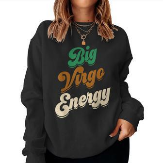 Big Virgo Energy Virgo For Zodiac Astrology Women Sweatshirt