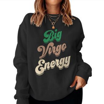 Big Virgo Energy For Virgo For Zodiac Sign Women Sweatshirt