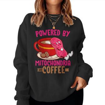 Biology Teacher Or Powered By Mitochondria And Coffee Women Sweatshirt | Mazezy