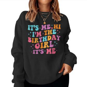 Birthday Girl Party Its Me Hi Im The Birthday Girl Its Me Women Sweatshirt - Thegiftio UK