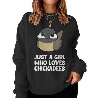 Black Capped Chickadee Just A Girl Who Loves Chickadees Women Sweatshirt | Mazezy