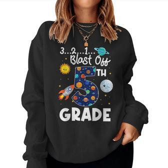 Blast Off To 5Th Grade Back To School 2023 Space Astronaut Women Sweatshirt | Mazezy