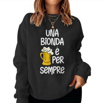 A Blonde Beer Is Forever Drinking Beer Italian Words Women Sweatshirt | Mazezy