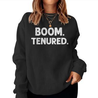 Boom Tenured Professor Tenure For Teachers Women Sweatshirt | Mazezy