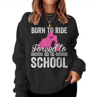 Born Ride Horse Forced To Go To School Funny Barrel Racing Women Crewneck Graphic Sweatshirt - Thegiftio UK