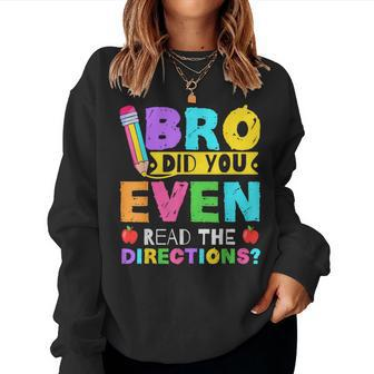 Bro Did You Even Read The Directions Teacher Women Sweatshirt - Monsterry