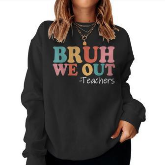 Bruh We Out Teachers Happy Last Day Of School Retro Vintage Women Crewneck Graphic Sweatshirt - Seseable