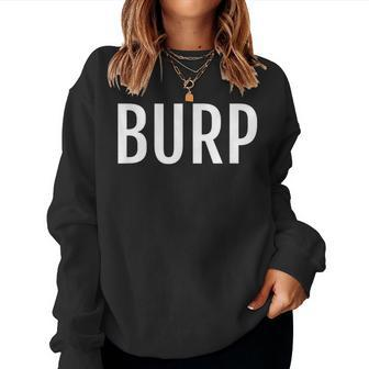 Burp Saying Sarcastic Humor Novelty Women Sweatshirt | Mazezy
