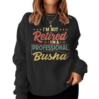 Busha Grandma Gift Im A Professional Busha Women Crewneck Graphic Sweatshirt - Seseable