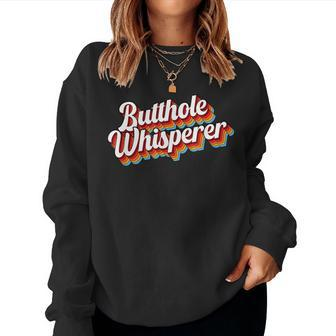 Butthole Whisperer Funny Sarcastic Saying Women Sweatshirt - Monsterry CA