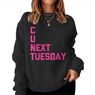 C U Next Tuesday Funny Saying Sarcastic Novelty Cool Cute Women Crewneck Graphic Sweatshirt - Seseable