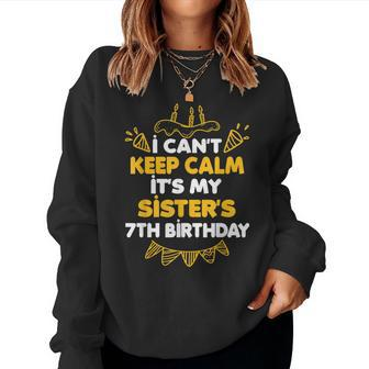 I Can't Keep Calm It's My Sister's 7Th Birthday Women Sweatshirt | Mazezy DE