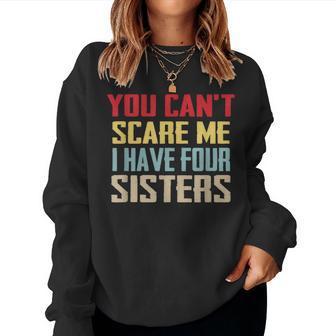You Can't Scare Me I Have Four Sisters Vintage Women Sweatshirt | Mazezy
