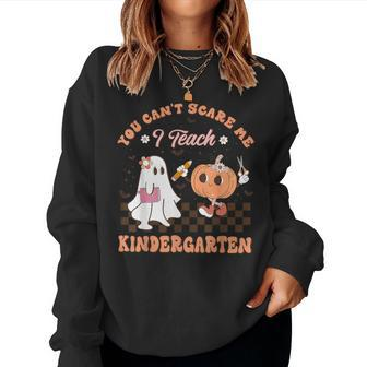 You Cant Scare Me I Teach Kindergarten Teacher Halloween Women Sweatshirt | Mazezy