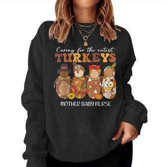 Caring For The Cutest Turkeys Mother Baby Nurse Thanksgiving Women Sweatshirt - Seseable