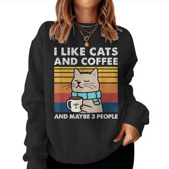 I Like Cats And Coffee And Maybe 3 People Love Cats Women Sweatshirt | Mazezy