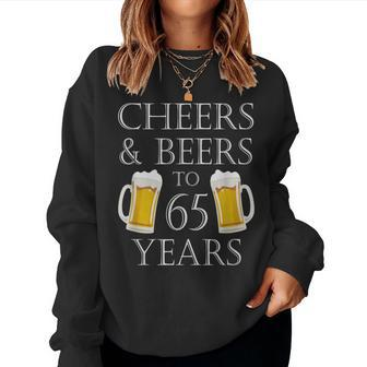 Cheers And Beers To 65 Years 65Th Birthday Women Sweatshirt | Mazezy