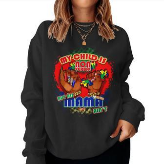 My Child Is Non-Verbal But His Mama Ain't Autism Mom Boy Women Sweatshirt - Seseable