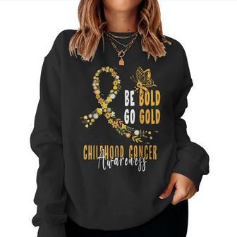 Childhood Be Bold Go Gold Childhood Cancer Awareness Flower Women Sweatshirt - Thegiftio UK