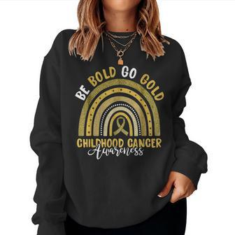 Childhood Be Bold Go Gold Childhood Cancer Awareness Rainbow Women Sweatshirt | Mazezy