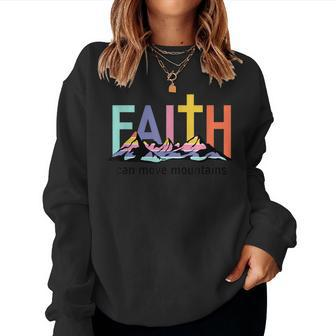 Christian Faith Can Move Mountains Religious Faith Women Sweatshirt | Mazezy