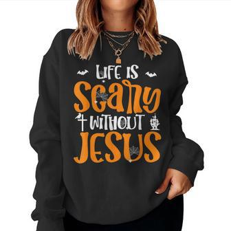 Christian Halloween Costume Life Is Scary Without Jesus Women Sweatshirt | Mazezy