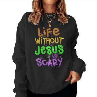 Christian Jokes Life Without Jesus Is Scary Halloween Women Sweatshirt | Mazezy