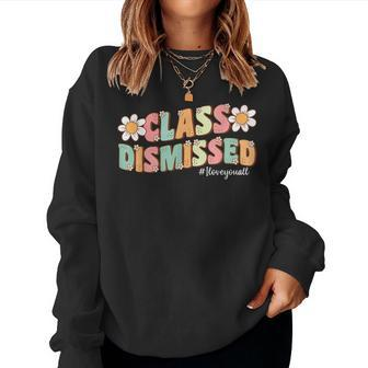 Class Dismissed I Love You All Last Day Of School Women Sweatshirt | Mazezy