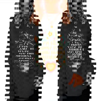 Im Too Clumsy To Be Around Fragile Masculinity Women Sweatshirt | Mazezy