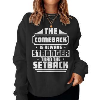 The Comeback Is Always Greater Than The Setback Motivational Women Sweatshirt | Mazezy