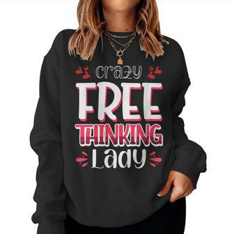 Crazy Free Thinking Lady Women Sweatshirt | Mazezy