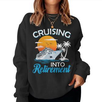 Cruising Into Retirement Retired Cruise Lovers Women Sweatshirt