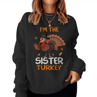 Cute I'm The Sister Turkey Family Matching Thanksgiving Women Sweatshirt | Mazezy