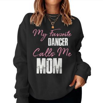 Cute Mother's Day My Favorite Dancer Calls Me Mom Women Sweatshirt - Seseable