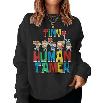 Cute Preschool Daycare School Teacher Tiny Human Tamer Women Sweatshirt | Mazezy