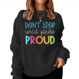 Cute Teacher Don't Stop Until You're Proud Growth Women Sweatshirt | Mazezy AU