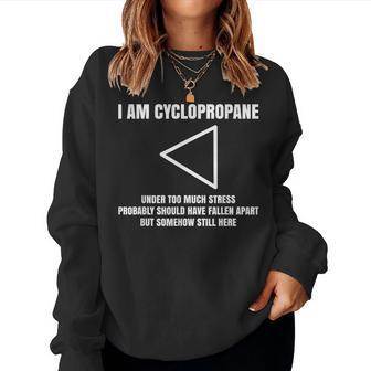 I Am Cyclopropane Chemistry Professor Student Teacher Women Sweatshirt | Mazezy