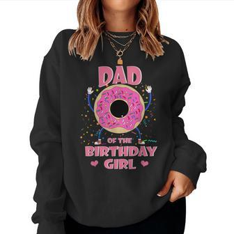 Dad Of The Birthday Girl Donut Matching Family Sweets Pink Women Sweatshirt | Mazezy