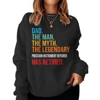 Dad The Legendary Precision Instrument Repairer Has Retired Women Sweatshirt | Mazezy