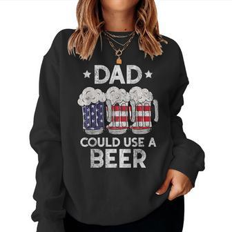 Dad Could Use Beer Fathers Day 2023 4Th Of July Women Sweatshirt | Mazezy